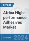 Africa High-performance Adhesives Market: Prospects, Trends Analysis, Market Size and Forecasts up to 2031- Product Image