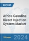 Africa Gasoline Direct Injection (GDI) System Market: Prospects, Trends Analysis, Market Size and Forecasts up to 2031 - Product Thumbnail Image
