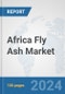 Africa Fly Ash Market: Prospects, Trends Analysis, Market Size and Forecasts up to 2031 - Product Thumbnail Image