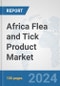 Africa Flea and Tick Product Market: Prospects, Trends Analysis, Market Size and Forecasts up to 2031 - Product Thumbnail Image