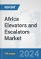 Africa Elevators and Escalators Market: Prospects, Trends Analysis, Market Size and Forecasts up to 2031 - Product Thumbnail Image