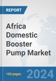 Africa Domestic Booster Pump Market: Prospects, Trends Analysis, Market Size and Forecasts up to 2031- Product Image