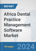Africa Dental Practice Management Software Market: Prospects, Trends Analysis, Market Size and Forecasts up to 2031- Product Image