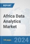 Africa Data Analytics Market: Prospects, Trends Analysis, Market Size and Forecasts up to 2031 - Product Image