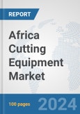 Africa Cutting Equipment Market: Prospects, Trends Analysis, Market Size and Forecasts up to 2031- Product Image