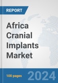 Africa Cranial Implants Market: Prospects, Trends Analysis, Market Size and Forecasts up to 2031- Product Image