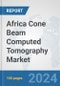 Africa Cone Beam Computed Tomography (CBCT) Market: Prospects, Trends Analysis, Market Size and Forecasts up to 2031 - Product Thumbnail Image