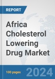 Africa Cholesterol Lowering Drug Market: Prospects, Trends Analysis, Market Size and Forecasts up to 2031- Product Image