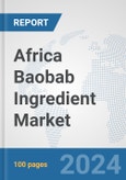 Africa Baobab Ingredient Market: Prospects, Trends Analysis, Market Size and Forecasts up to 2031- Product Image