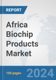 Africa Biochip Products Market: Prospects, Trends Analysis, Market Size and Forecasts up to 2031- Product Image