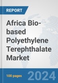 Africa Bio-based Polyethylene Terephthalate (PET) Market: Prospects, Trends Analysis, Market Size and Forecasts up to 2031- Product Image