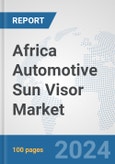 Africa Automotive Sun Visor Market: Prospects, Trends Analysis, Market Size and Forecasts up to 2031- Product Image