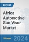 Africa Automotive Sun Visor Market: Prospects, Trends Analysis, Market Size and Forecasts up to 2031 - Product Thumbnail Image