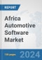 Africa Automotive Software Market: Prospects, Trends Analysis, Market Size and Forecasts up to 2031 - Product Thumbnail Image