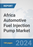 Africa Automotive Fuel Injection Pump Market: Prospects, Trends Analysis, Market Size and Forecasts up to 2031- Product Image