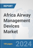 Africa Airway Management Devices Market: Prospects, Trends Analysis, Market Size and Forecasts up to 2031- Product Image