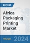 Africa Packaging Printing Market: Prospects, Trends Analysis, Market Size and Forecasts up to 2031 - Product Thumbnail Image