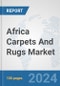 Africa Carpets And Rugs Market: Prospects, Trends Analysis, Market Size and Forecasts up to 2031 - Product Thumbnail Image