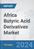Africa Butyric Acid Derivatives Market: Prospects Trends Analysis Size and Forecasts up to 2031- Product Image
