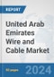 United Arab Emirates Wire and Cable Market: Prospects, Trends Analysis, Market Size and Forecasts up to 2032 - Product Image