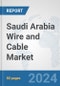 Saudi Arabia Wire and Cable Market: Prospects, Trends Analysis, Market Size and Forecasts up to 2032 - Product Image