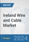 Ireland Wire and Cable Market: Prospects, Trends Analysis, Market Size and Forecasts up to 2032 - Product Thumbnail Image