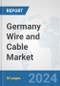 Germany Wire and Cable Market: Prospects, Trends Analysis, Market Size and Forecasts up to 2032 - Product Thumbnail Image