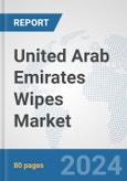 United Arab Emirates Wipes Market: Prospects, Trends Analysis, Market Size and Forecasts up to 2032- Product Image