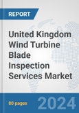 United Kingdom Wind Turbine Blade Inspection Services Market: Prospects, Trends Analysis, Market Size and Forecasts up to 2032- Product Image