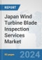 Japan Wind Turbine Blade Inspection Services Market: Prospects, Trends Analysis, Market Size and Forecasts up to 2032 - Product Thumbnail Image