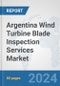 Argentina Wind Turbine Blade Inspection Services Market: Prospects, Trends Analysis, Market Size and Forecasts up to 2032 - Product Thumbnail Image
