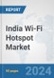 India Wi-Fi Hotspot Market: Prospects, Trends Analysis, Market Size and Forecasts up to 2032 - Product Thumbnail Image