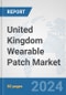 United Kingdom Wearable Patch Market: Prospects, Trends Analysis, Market Size and Forecasts up to 2032 - Product Thumbnail Image