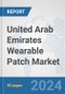 United Arab Emirates Wearable Patch Market: Prospects, Trends Analysis, Market Size and Forecasts up to 2032 - Product Thumbnail Image
