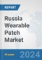 Russia Wearable Patch Market: Prospects, Trends Analysis, Market Size and Forecasts up to 2032 - Product Thumbnail Image