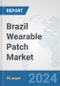Brazil Wearable Patch Market: Prospects, Trends Analysis, Market Size and Forecasts up to 2032 - Product Thumbnail Image