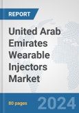 United Arab Emirates Wearable Injectors Market: Prospects, Trends Analysis, Market Size and Forecasts up to 2032- Product Image