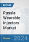 Russia Wearable Injectors Market: Prospects, Trends Analysis, Market Size and Forecasts up to 2032 - Product Image