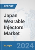 Japan Wearable Injectors Market: Prospects, Trends Analysis, Market Size and Forecasts up to 2032- Product Image