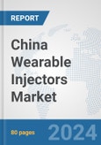 China Wearable Injectors Market: Prospects, Trends Analysis, Market Size and Forecasts up to 2032- Product Image