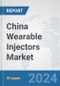 China Wearable Injectors Market: Prospects, Trends Analysis, Market Size and Forecasts up to 2032 - Product Image