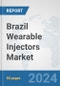 Brazil Wearable Injectors Market: Prospects, Trends Analysis, Market Size and Forecasts up to 2032 - Product Image