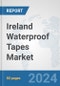 Ireland Waterproof Tapes Market: Prospects, Trends Analysis, Market Size and Forecasts up to 2032 - Product Image
