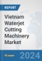 Vietnam Waterjet Cutting Machinery Market: Prospects, Trends Analysis, Market Size and Forecasts up to 2032 - Product Thumbnail Image