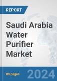 Saudi Arabia Water Purifier Market: Prospects, Trends Analysis, Market Size and Forecasts up to 2032- Product Image