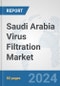 Saudi Arabia Virus Filtration Market: Prospects, Trends Analysis, Market Size and Forecasts up to 2032 - Product Thumbnail Image