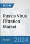 Russia Virus Filtration Market: Prospects, Trends Analysis, Market Size and Forecasts up to 2032 - Product Image