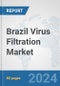 Brazil Virus Filtration Market: Prospects, Trends Analysis, Market Size and Forecasts up to 2032 - Product Thumbnail Image