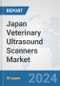 Japan Veterinary Ultrasound Scanners Market: Prospects, Trends Analysis, Market Size and Forecasts up to 2032 - Product Image