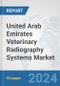 United Arab Emirates Veterinary Radiography Systems Market: Prospects, Trends Analysis, Market Size and Forecasts up to 2032 - Product Thumbnail Image